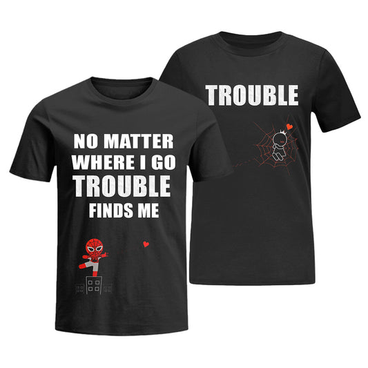 No Matter Where I Go Trouble Finds Me Couple T-Shirt